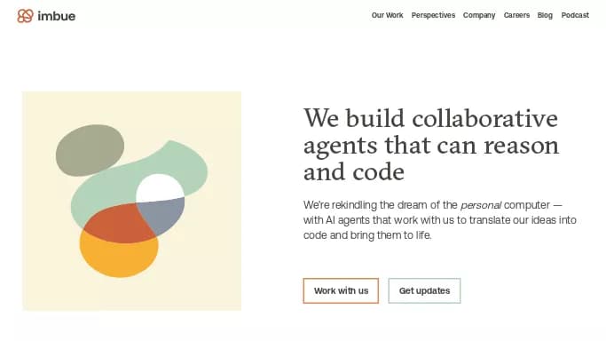 Imbue — бесплатная нейросеть   для повышения продуктивности, для помощи в автоматизации, , автономные ИИ (AGI),  для научно-исследовательской деятельности. 